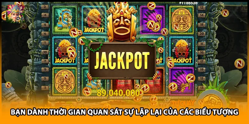 Bạn dành thời gian quan sát sự lặp lại của các biểu tượng
