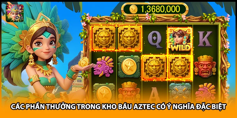 Các phần thưởng trong kho báu Aztec có ý nghĩa đặc biệt