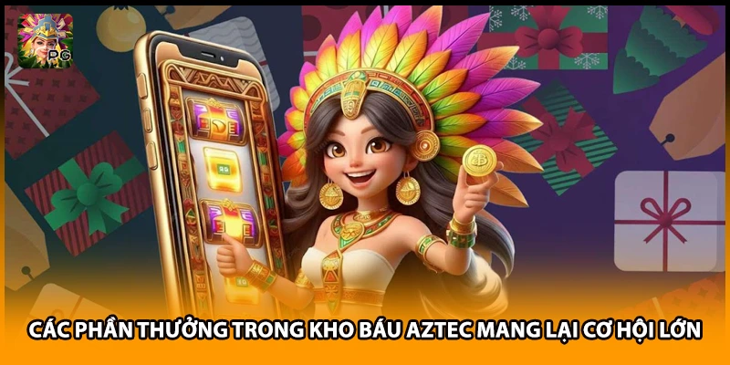 Các Phần Thưởng Trong Kho Báu Aztec Mang Lại Cơ Hội Lớn