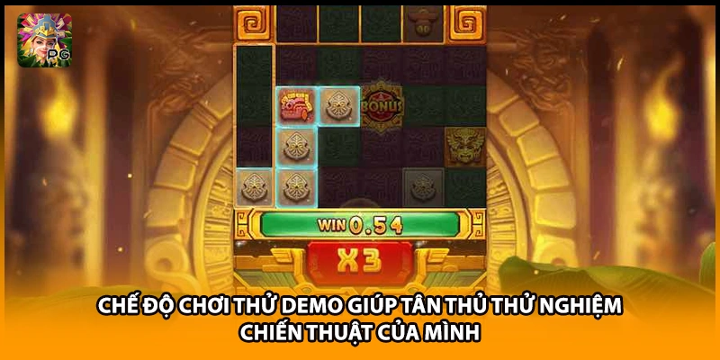 Chế độ chơi thử demo giúp tân thủ thử nghiệm chiến thuật của mình