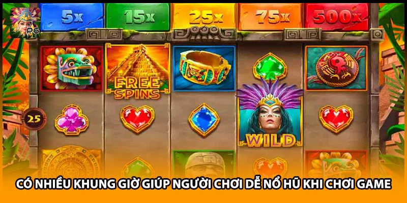 Có nhiều khung giờ giúp người chơi dễ nổ hũ khi chơi game