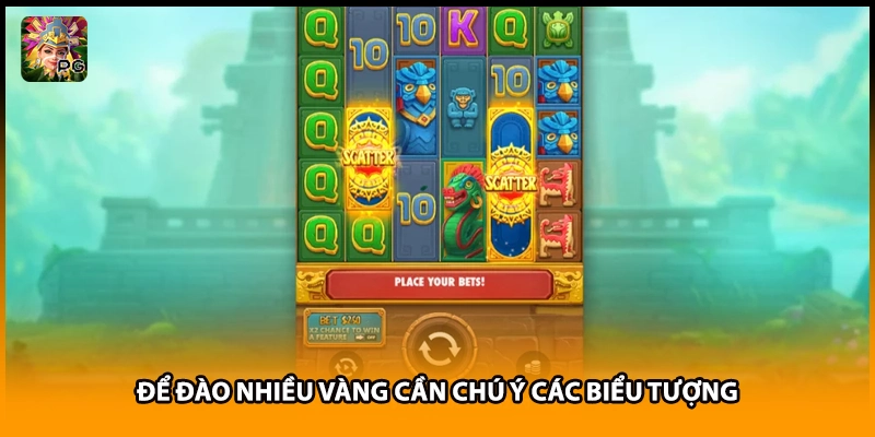 Để đào nhiều vàng cần chú ý các biểu tượng