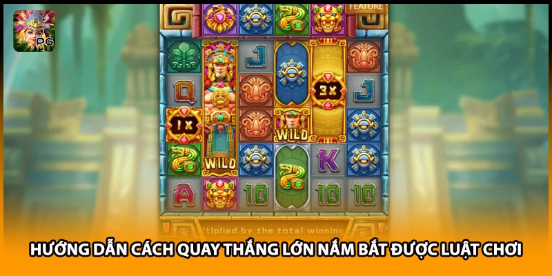 Hướng dẫn cách quay thắng lớn nắm bắt được luật chơi