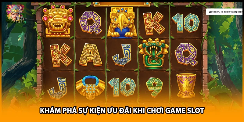 Khám phá sự kiện ưu đãi khi chơi game slot