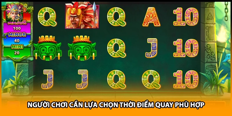 Người chơi cần lựa chọn thời điểm quay phù hợp