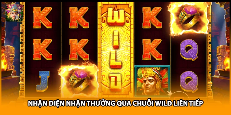 Nhận diện nhận thưởng qua chuỗi Wild liên tiếp