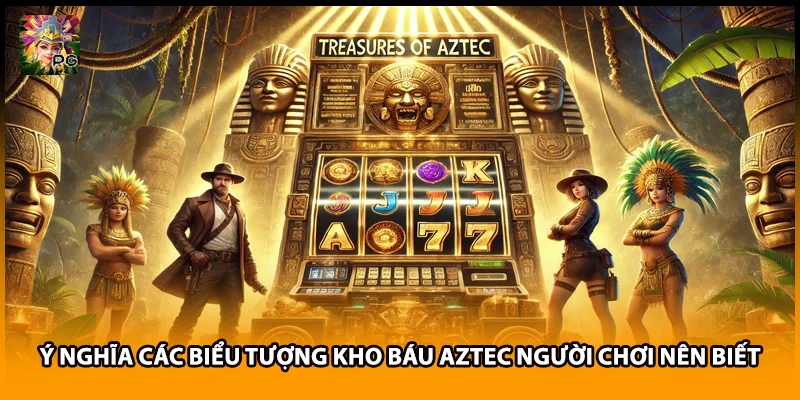 Ý Nghĩa Các Biểu Tượng Kho Báu Aztec Người Chơi Nên Biết